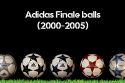 The first batch of Adidas Finale balls from 2000 until 2005